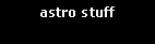 Text Box: astro stuff