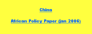 Text Box: ChinaAfrican Policy Paper (jan 2006)