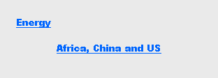 Text Box: EnergyAfrica, China and US 