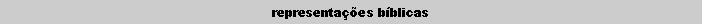 Text Box: representa��es b�blicas